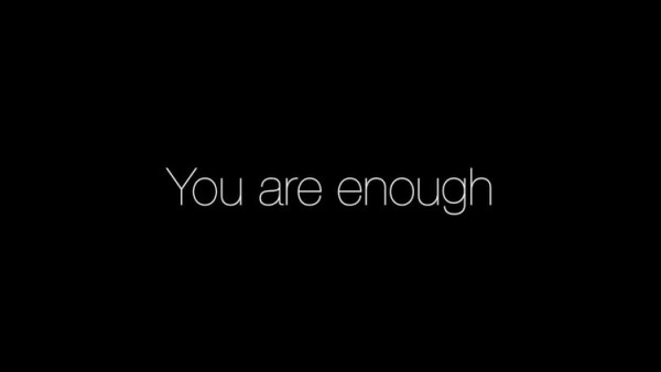 You are enough